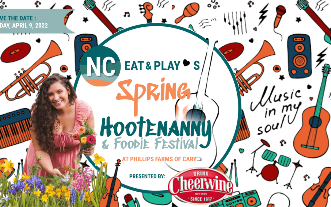 Guide to NC Eat & Play’s Spring Hootenanny & Foodie Festival