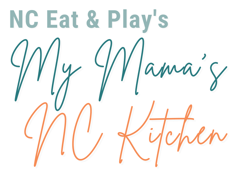 NC Eat & Play's My Mama's NC Kitchen